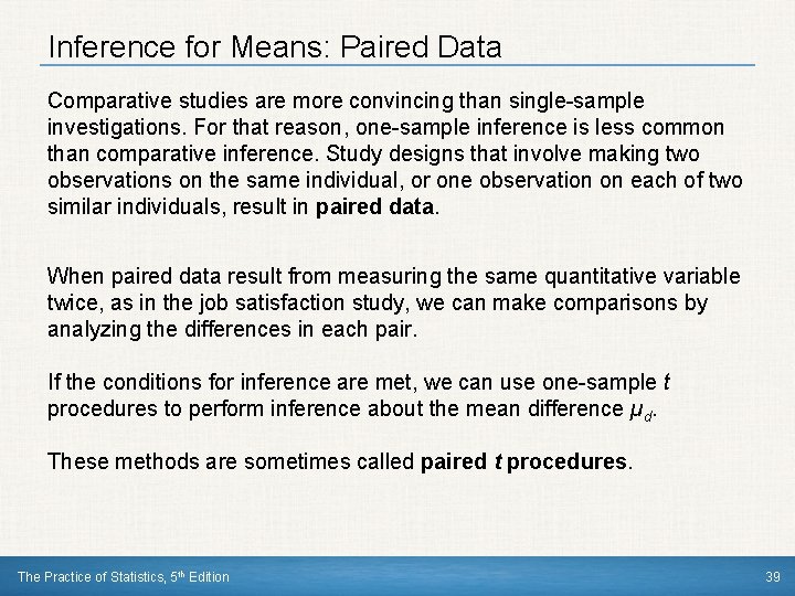 Inference for Means: Paired Data Comparative studies are more convincing than single-sample investigations. For