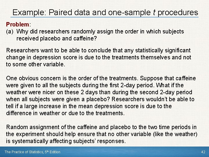 Example: Paired data and one-sample t procedures Problem: (a) Why did researchers randomly assign