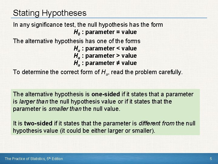 Stating Hypotheses In any significance test, the null hypothesis has the form H 0