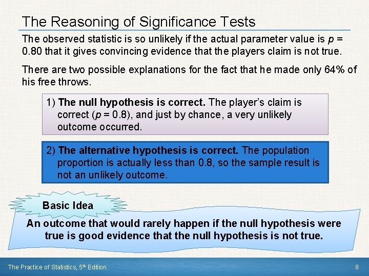 The Reasoning of Significance Tests The observed statistic is so unlikely if the actual