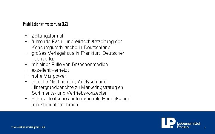 Profil Lebensmittelzeitung (LZ) • • Zeitungsformat führende Fach- und Wirtschaftszeitung der Konsumgüterbranche in Deutschland