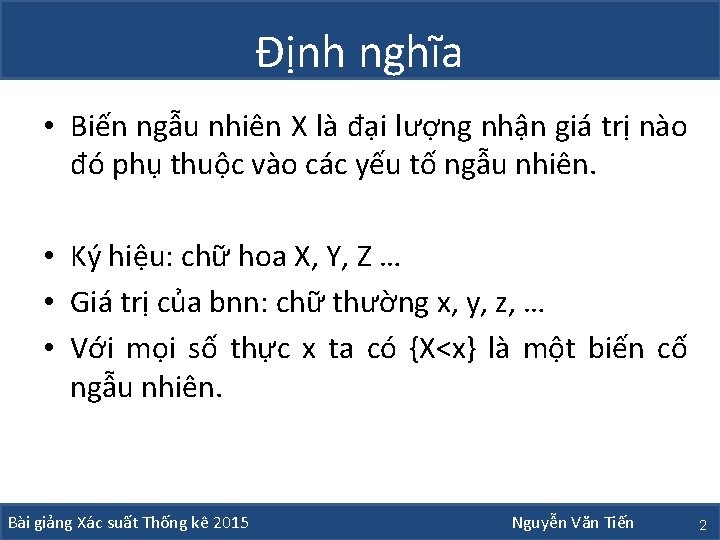 Định nghĩa • Biến ngẫu nhiên X là đại lượng nhận giá trị nào