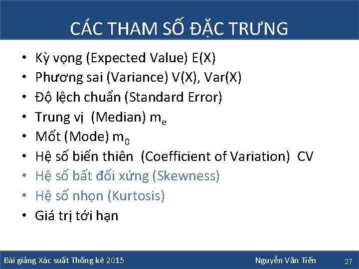 CÁC THAM SỐ ĐẶC TRƯNG • • • Kỳ vọng (Expected Value) E(X) Phương