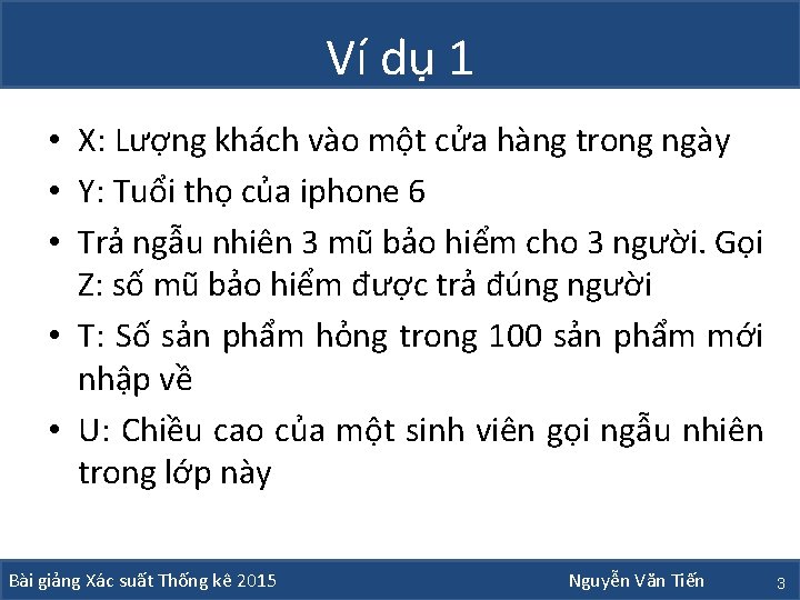 Ví dụ 1 • X: Lượng khách vào một cửa hàng trong ngày •