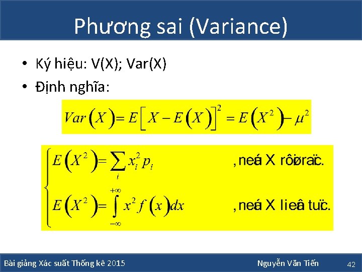 Phương sai (Variance) • Ký hiệu: V(X); Var(X) • Định nghĩa: Bài giảng Xác