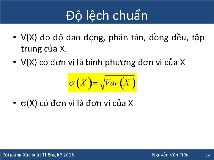 Độ lệch chuẩn • V(X) đo độ dao động, phân tán, đồng đều, tập