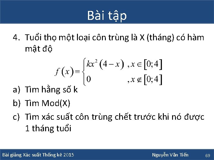 Bài tập 4. Tuổi thọ một loại côn trùng là X (tháng) có hàm