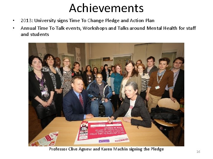 Achievements • • 2013: University signs Time To Change Pledge and Action Plan Annual
