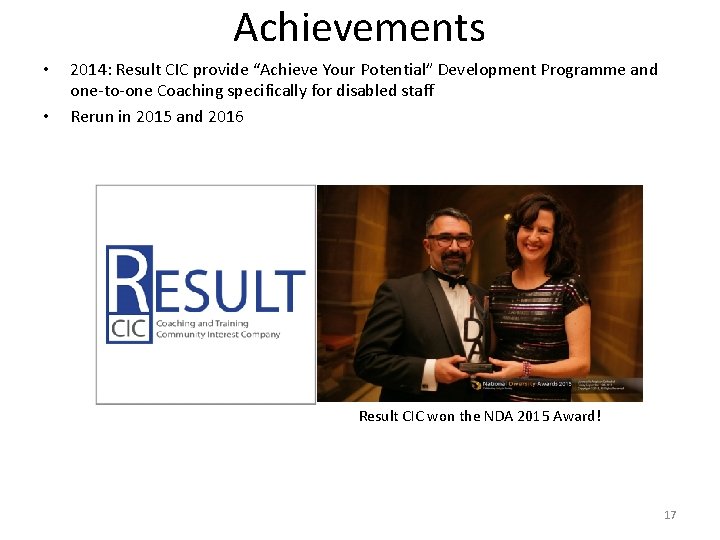 Achievements • • 2014: Result CIC provide “Achieve Your Potential” Development Programme and one-to-one