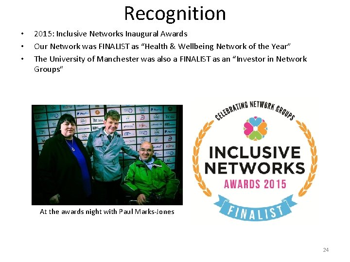 Recognition • • • 2015: Inclusive Networks Inaugural Awards Our Network was FINALIST as