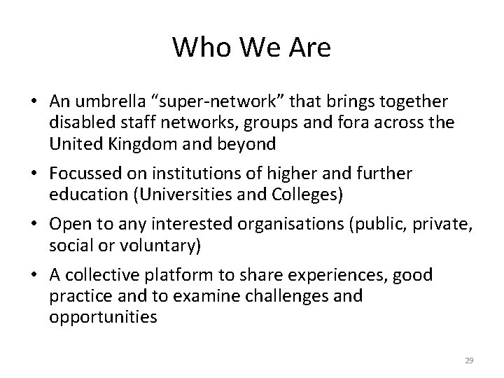 Who We Are • An umbrella “super-network” that brings together disabled staff networks, groups