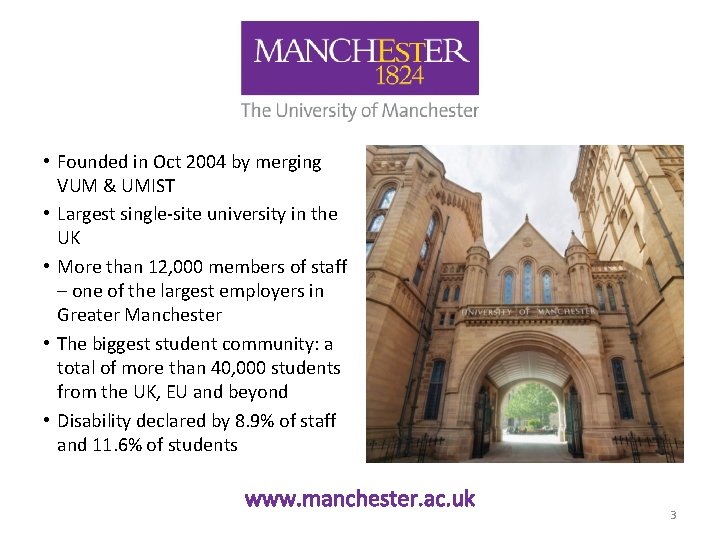  • Founded in Oct 2004 by merging VUM & UMIST • Largest single-site