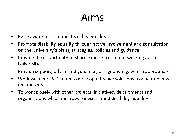Aims • Raise awareness around disability equality • Promote disability equality through active involvement