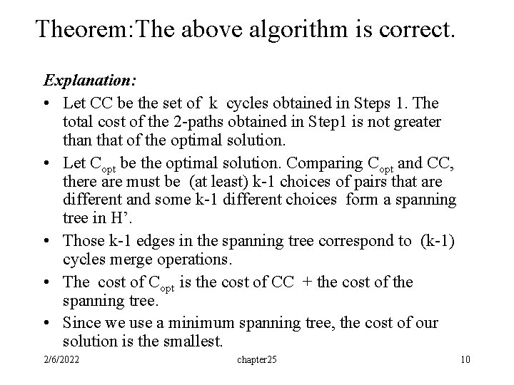 Theorem: The above algorithm is correct. Explanation: • Let CC be the set of Theorem: The above algorithm is correct. Explanation: • Let CC be the set of