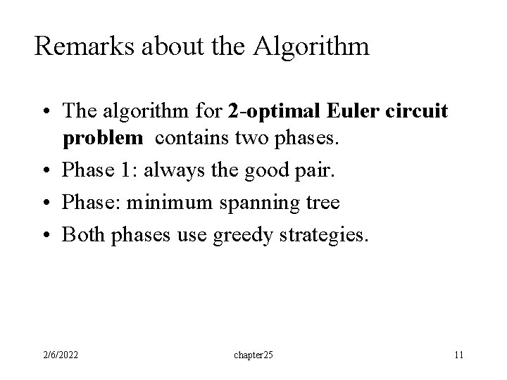 Remarks about the Algorithm • The algorithm for 2 -optimal Euler circuit problem contains Remarks about the Algorithm • The algorithm for 2 -optimal Euler circuit problem contains