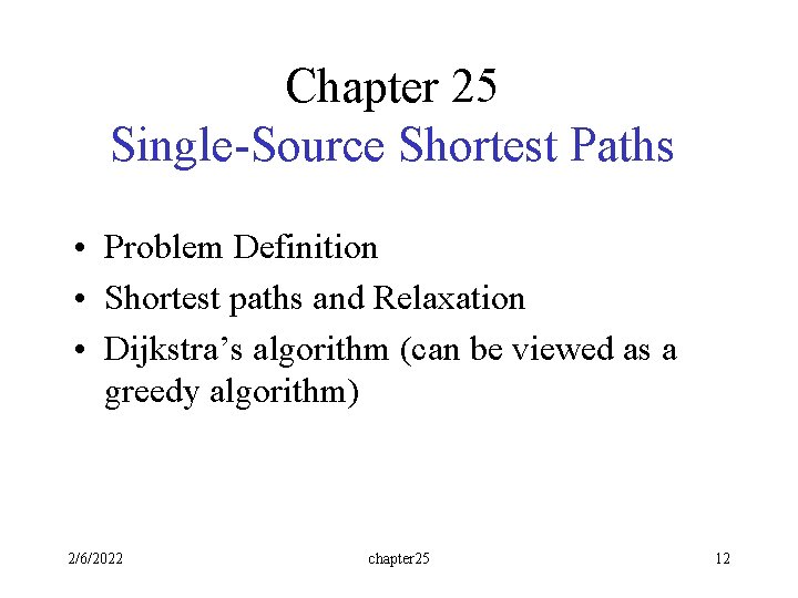 Chapter 25 Single-Source Shortest Paths • Problem Definition • Shortest paths and Relaxation • Chapter 25 Single-Source Shortest Paths • Problem Definition • Shortest paths and Relaxation •