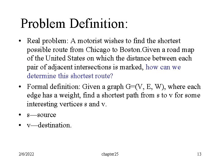 Problem Definition: • Real problem: A motorist wishes to find the shortest possible route Problem Definition: • Real problem: A motorist wishes to find the shortest possible route