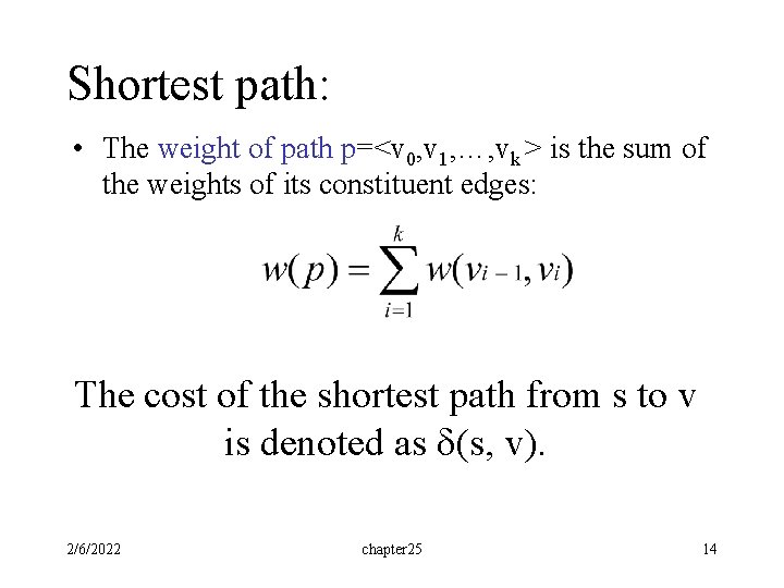 Shortest path: • The weight of path p=<v 0, v 1, …, vk > Shortest path: • The weight of path p=<v 0, v 1, …, vk >