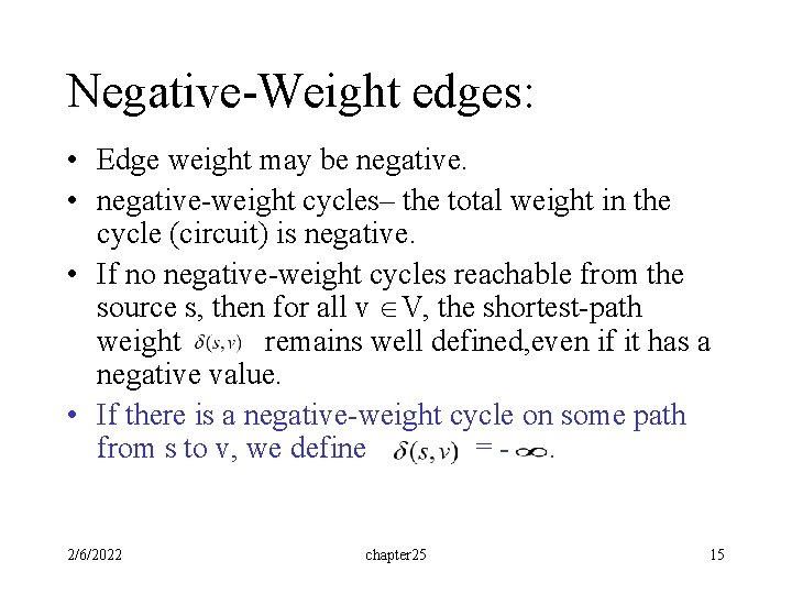 Negative-Weight edges: • Edge weight may be negative. • negative-weight cycles– the total weight Negative-Weight edges: • Edge weight may be negative. • negative-weight cycles– the total weight