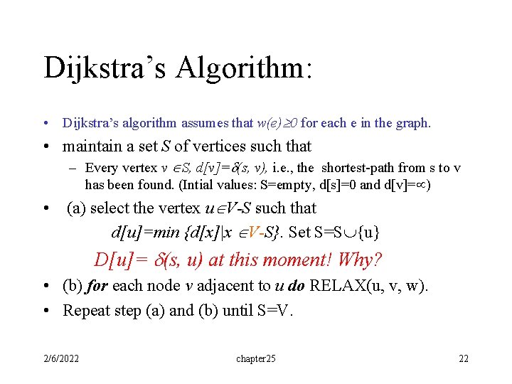 Dijkstra’s Algorithm: • Dijkstra’s algorithm assumes that w(e) 0 for each e in the Dijkstra’s Algorithm: • Dijkstra’s algorithm assumes that w(e) 0 for each e in the