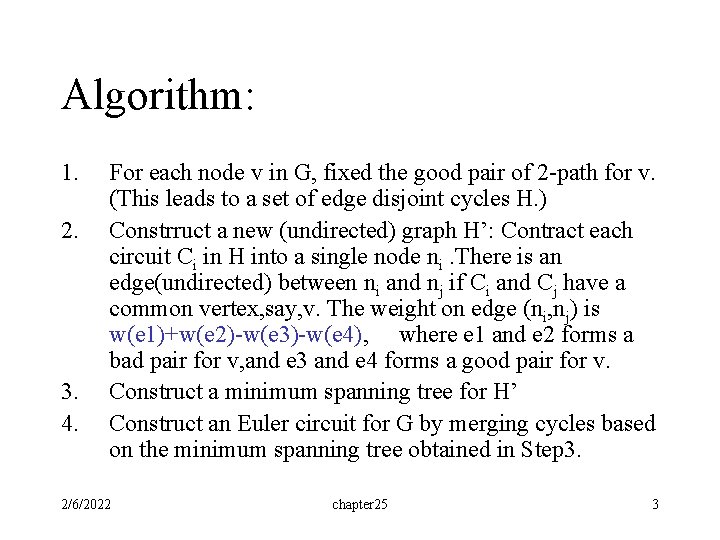 Algorithm: 1. 2. 3. 4. For each node v in G, fixed the good Algorithm: 1. 2. 3. 4. For each node v in G, fixed the good