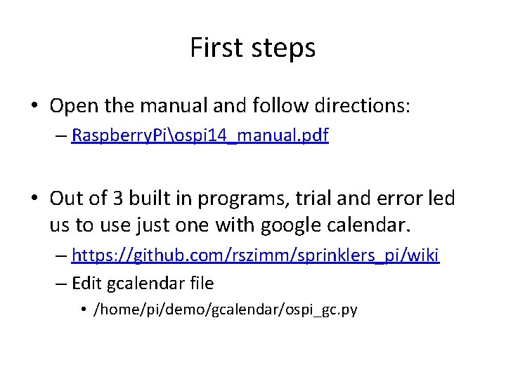 First steps • Open the manual and follow directions: – Raspberry. Piospi 14_manual. pdf First steps • Open the manual and follow directions: – Raspberry. Piospi 14_manual. pdf