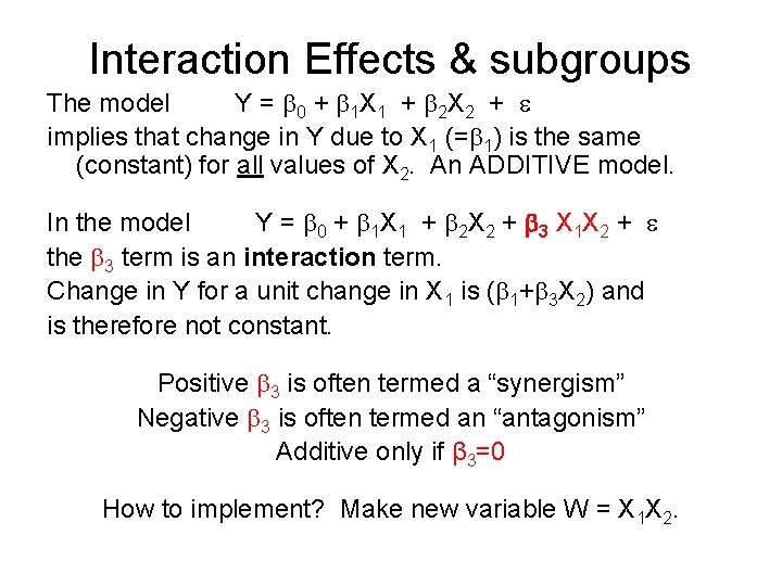 Interaction Effects & subgroups The model Y = 0 + 1 X 1 +