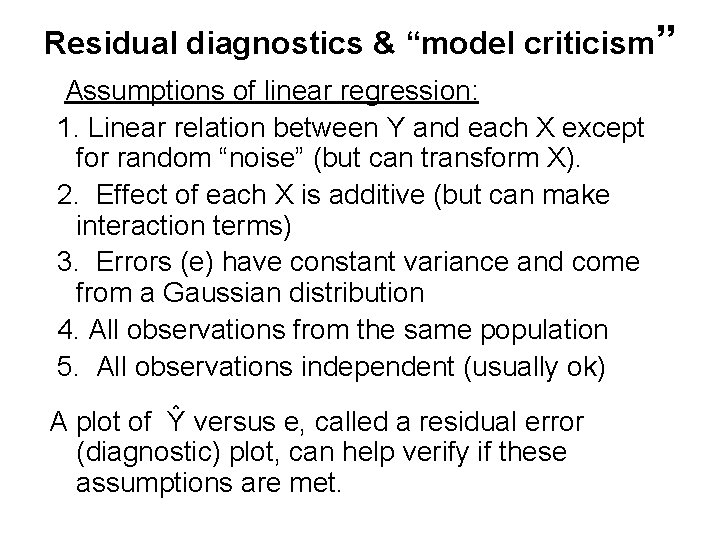 Residual diagnostics & “model criticism” Assumptions of linear regression: 1. Linear relation between Y