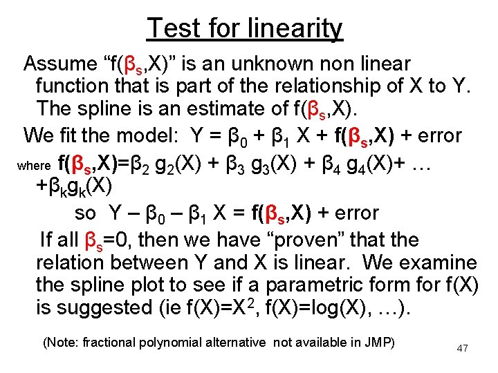 Test for linearity Assume “f(βs, X)” is an unknown non linear function that is