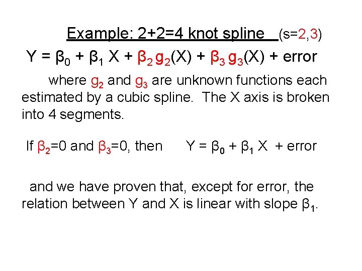 Example: 2+2=4 knot spline (s=2, 3) Y = β 0 + β 1 X