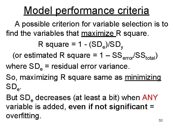 Model performance criteria A possible criterion for variable selection is to find the variables