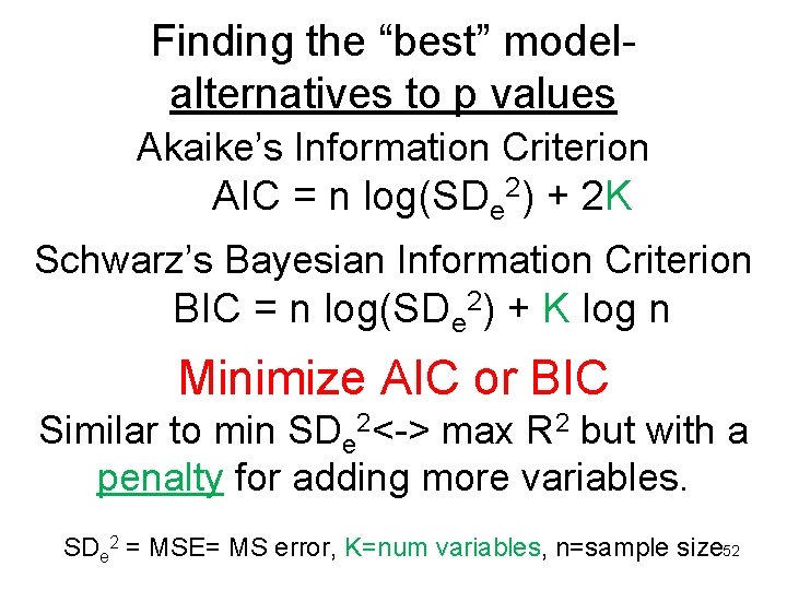 Finding the “best” modelalternatives to p values Akaike’s Information Criterion AIC = n log(SDe