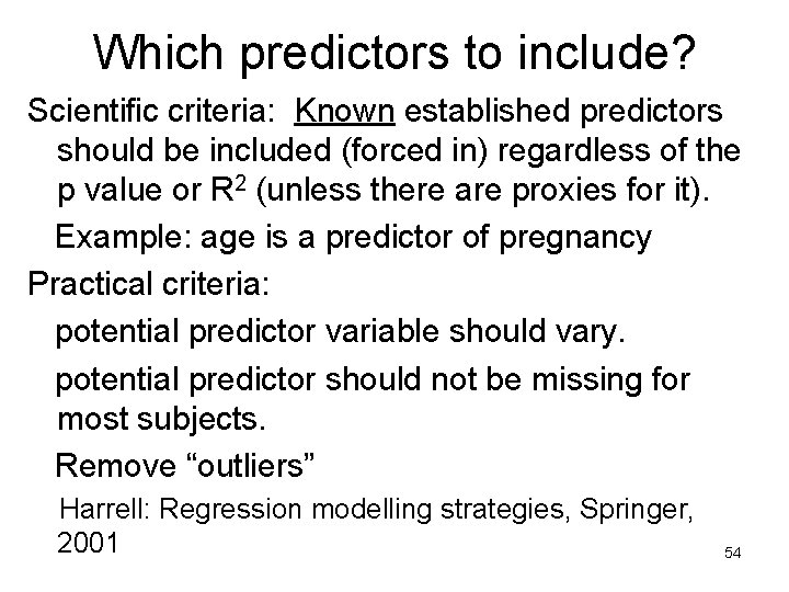 Which predictors to include? Scientific criteria: Known established predictors should be included (forced in)