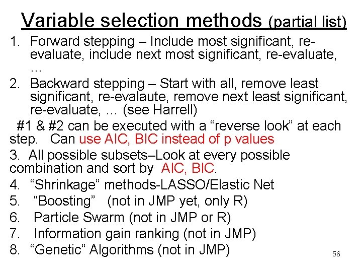 Variable selection methods (partial list) 1. Forward stepping – Include most significant, reevaluate, include