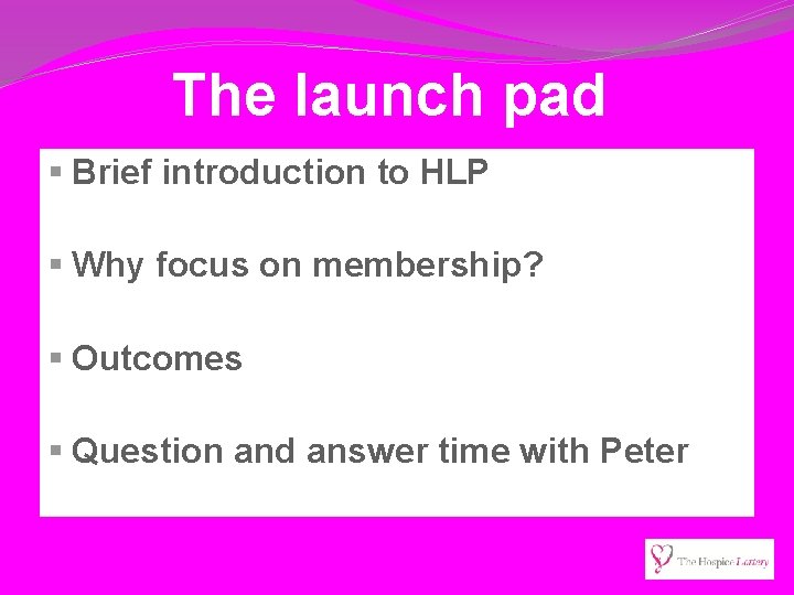 The launch pad § Brief introduction to HLP § Why focus on membership? §