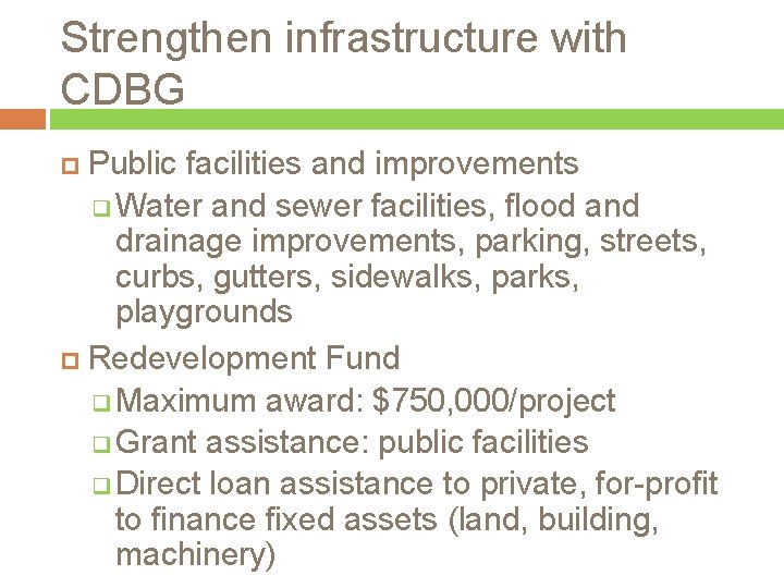 Strengthen infrastructure with CDBG Public facilities and improvements q Water and sewer facilities, flood