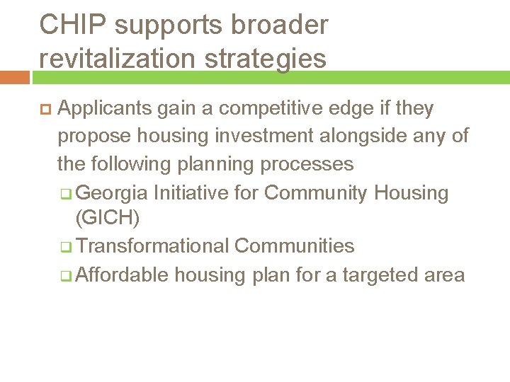 CHIP supports broader revitalization strategies Applicants gain a competitive edge if they propose housing