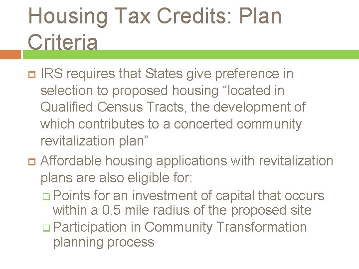 Housing Tax Credits: Plan Criteria IRS requires that States give preference in selection to