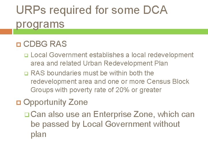 URPs required for some DCA programs CDBG RAS Local Government establishes a local redevelopment