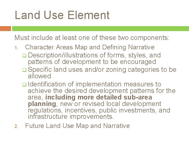Land Use Element Must include at least one of these two components: 1. Character