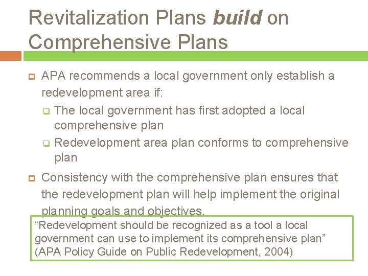 Revitalization Plans build on Comprehensive Plans APA recommends a local government only establish a