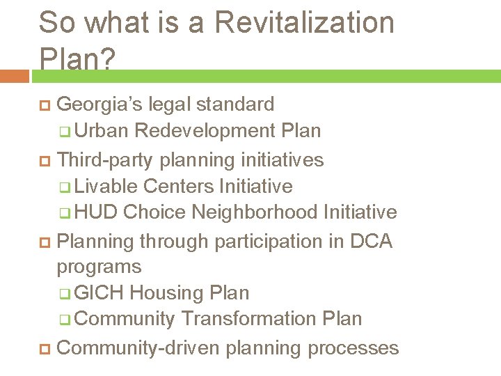 So what is a Revitalization Plan? Georgia’s legal standard q Urban Redevelopment Plan Third-party