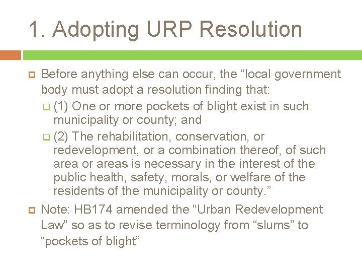 1. Adopting URP Resolution Before anything else can occur, the “local government body must