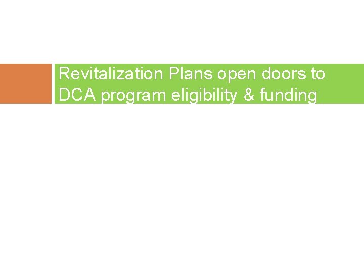 Revitalization Plans open doors to DCA program eligibility & funding 