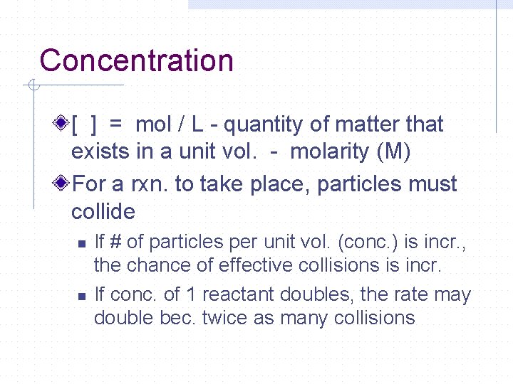 Concentration [ ] = mol / L - quantity of matter that exists in