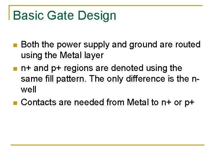 Basic Gate Design n Both the power supply and ground are routed using the