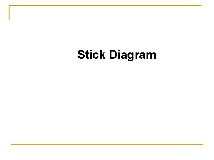 Stick Diagram 