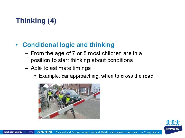 Thinking (4) • Conditional logic and thinking – From the age of 7 or