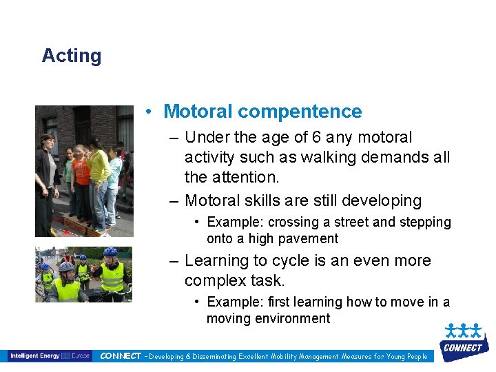 Acting • Motoral compentence – Under the age of 6 any motoral activity such