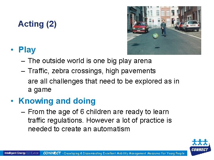 Acting (2) • Play – The outside world is one big play arena –